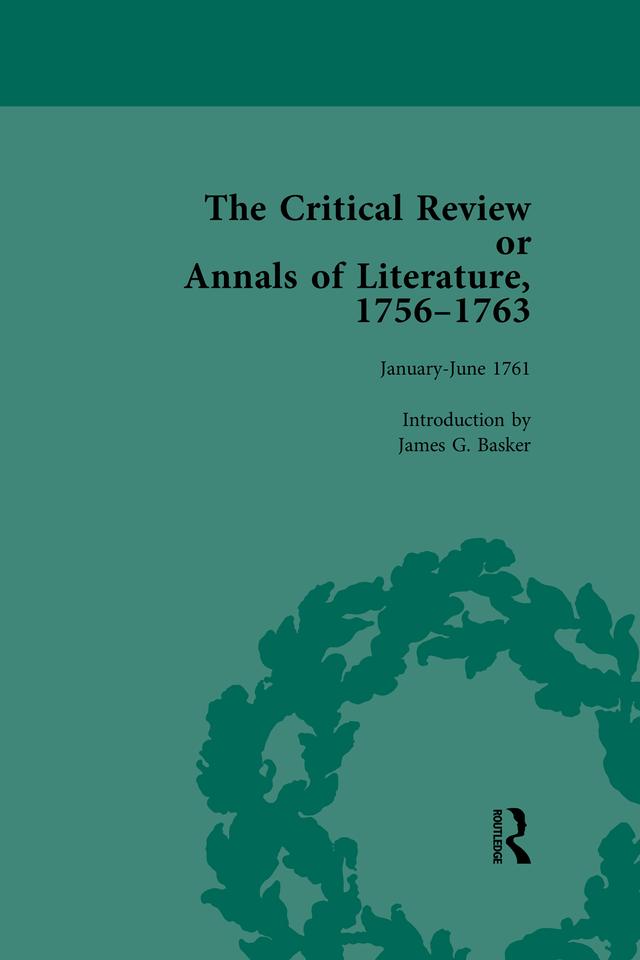 The Critical Review or Annals of Literature, 1756-1763 Vol 11 by James G Basker