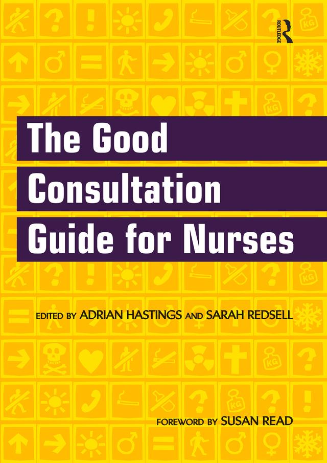 The Good Consultation Guide for Nurses by Adrian Hastings, Sarah Redsell