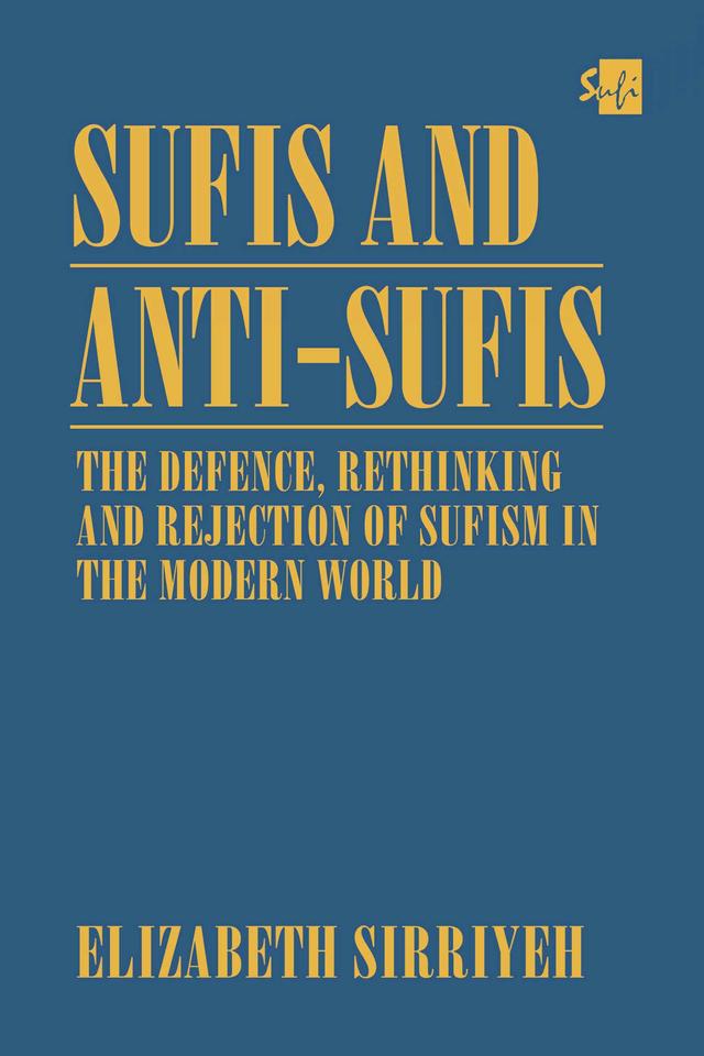 Sufis and Anti-Sufis: The Defence, by Elizabeth Sirriyeh