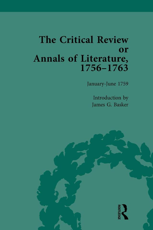 The Critical Review or Annals of Literature, 1756-1763 Vol 7 by James G Basker