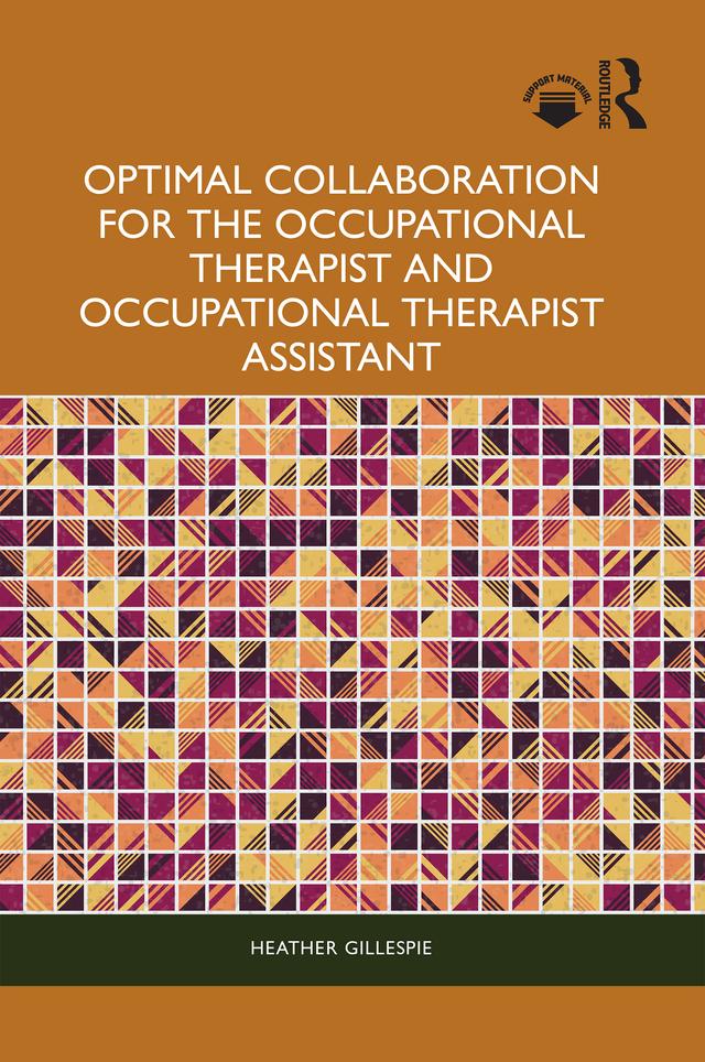 Optimal Collaboration for the Occupational Therapist and Occupational Therapist Assistant by Heather Gillespie
