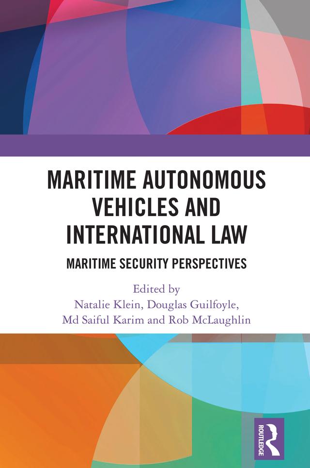 Maritime Autonomous Vehicles and International Law by Douglas Guilfoyle, Md Saiful Karim, Natalie Klein, Rob McLaughlin