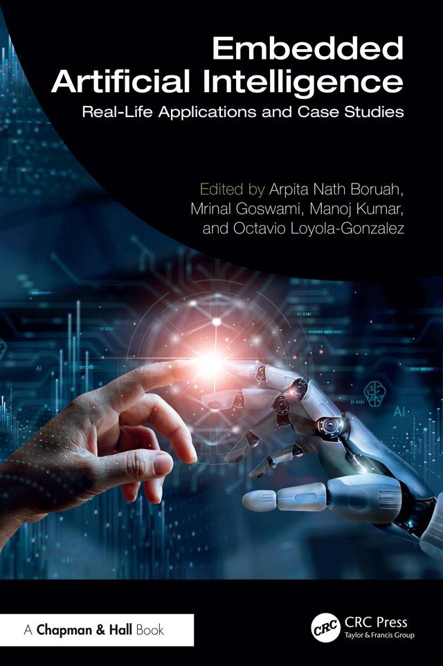 Embedded Artificial Intelligence by Arpita Nath Boruah, Manoj Kumar, Mrinal Goswami, Octavio Loyola-González