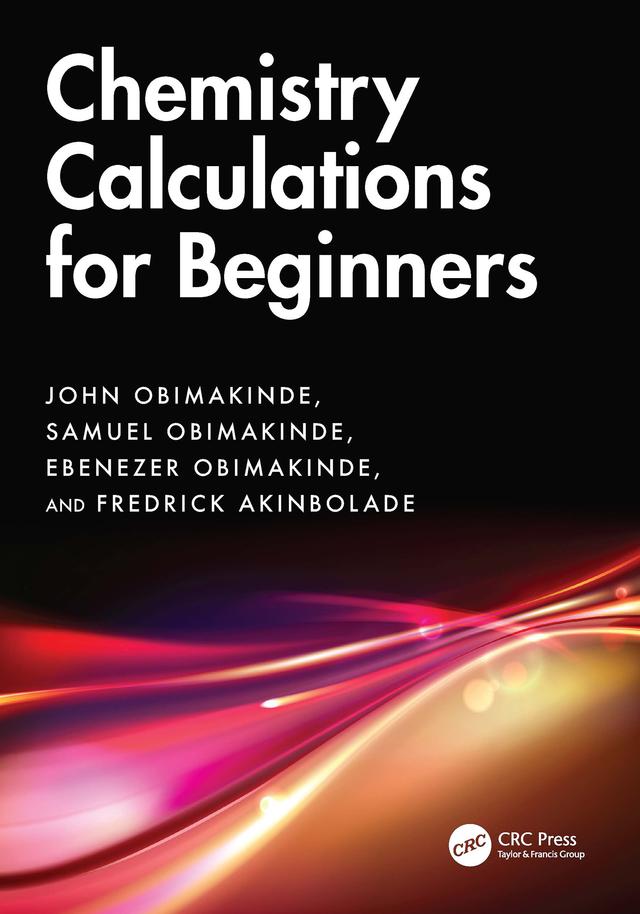 Chemistry Calculations for Beginners by Ebenezer Obimakinde, Fredrick Akinbolade, John Obimakinde, Samuel Obimakinde