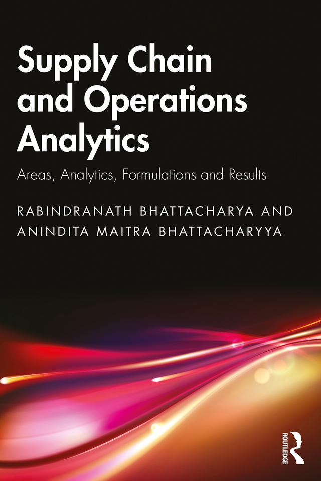 Supply Chain and Operations Analytics by Anindita Maitra Bhattacharyya, Rabindranath Bhattacharya