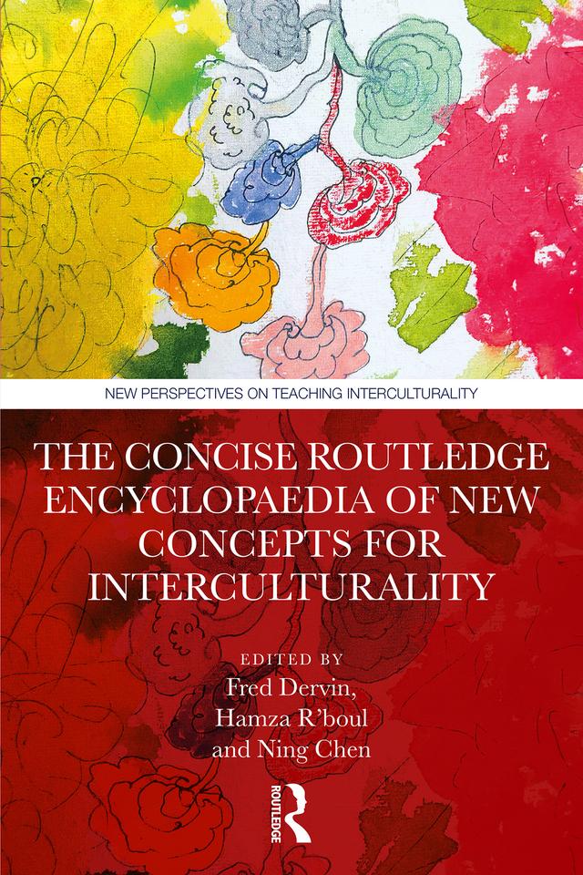 The Concise Routledge Encyclopaedia of New Concepts for Interculturality by Fred Dervin, Hamza R'boul, Ning Chen