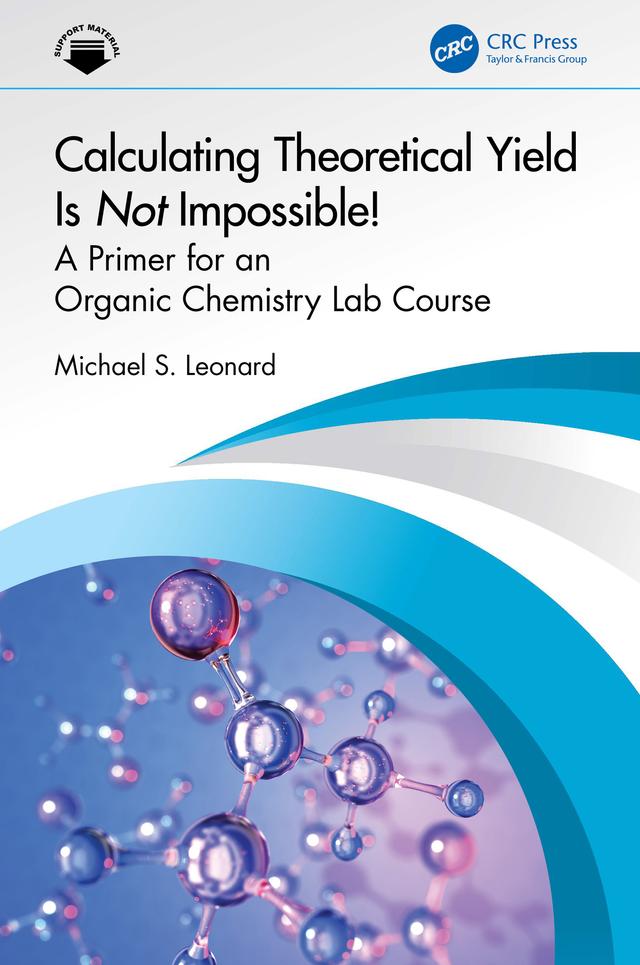 Calculating Theoretical Yield Is Not Impossible! by Michael S. Leonard