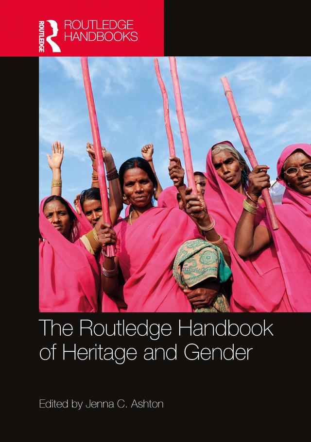The Routledge Handbook of Heritage and Gender by Jenna C. Ashton