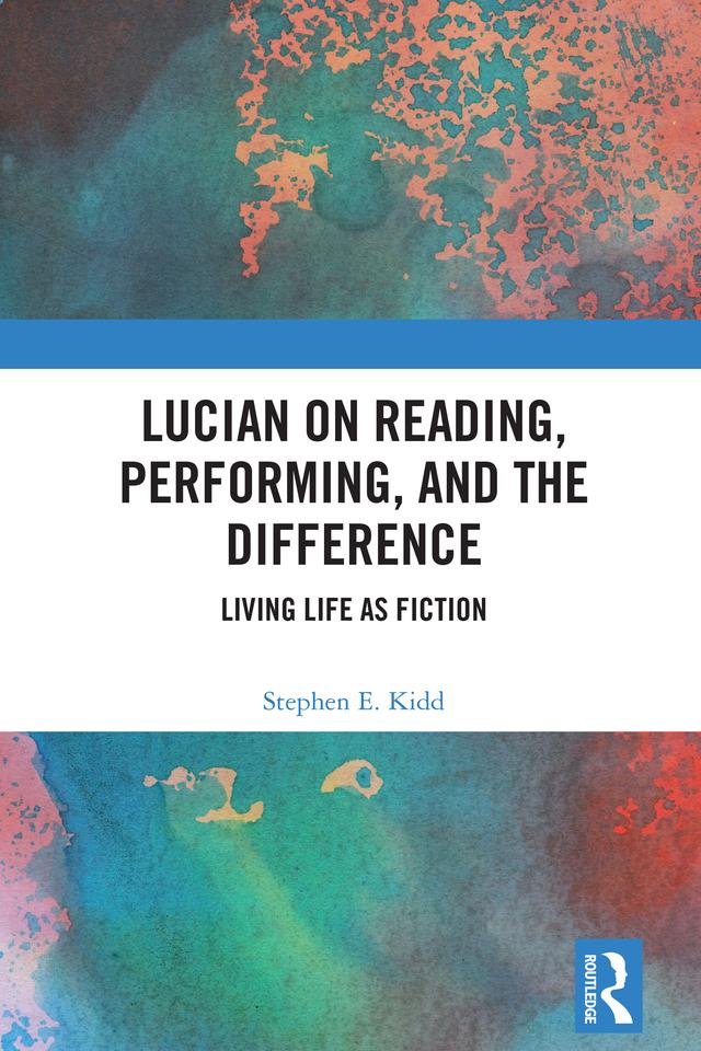 Lucian on Reading, Performing, and the Difference by Stephen E. Kidd