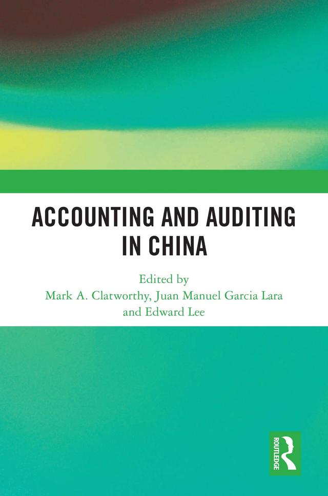 Accounting and Auditing in China by Edward Lee, Juan Manuel García Lara, Mark A. Clatworthy