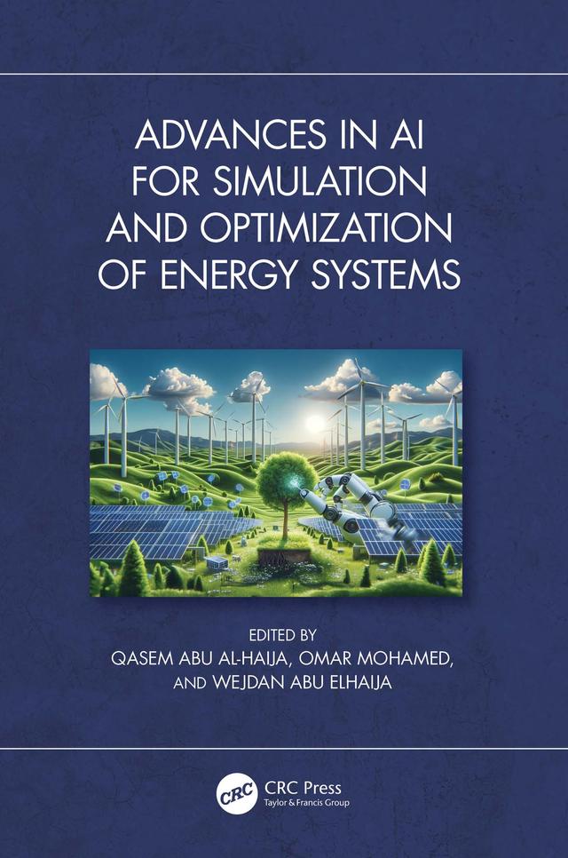 Advances in AI for Simulation and Optimization of Energy Systems by Omar Mohamed, Qasem Abu Al-Haija, Wejdan Abu Elhaija