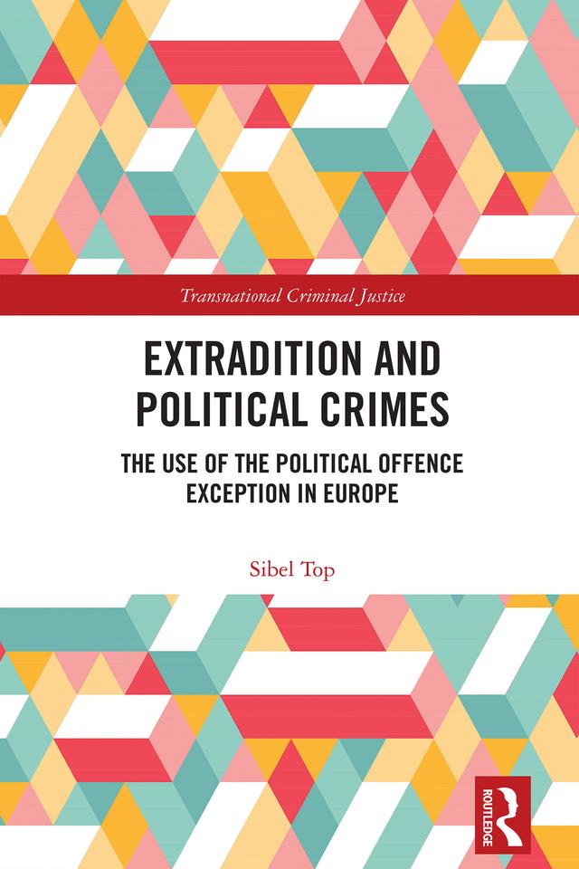 Extradition and Political Crimes by Sibel Top