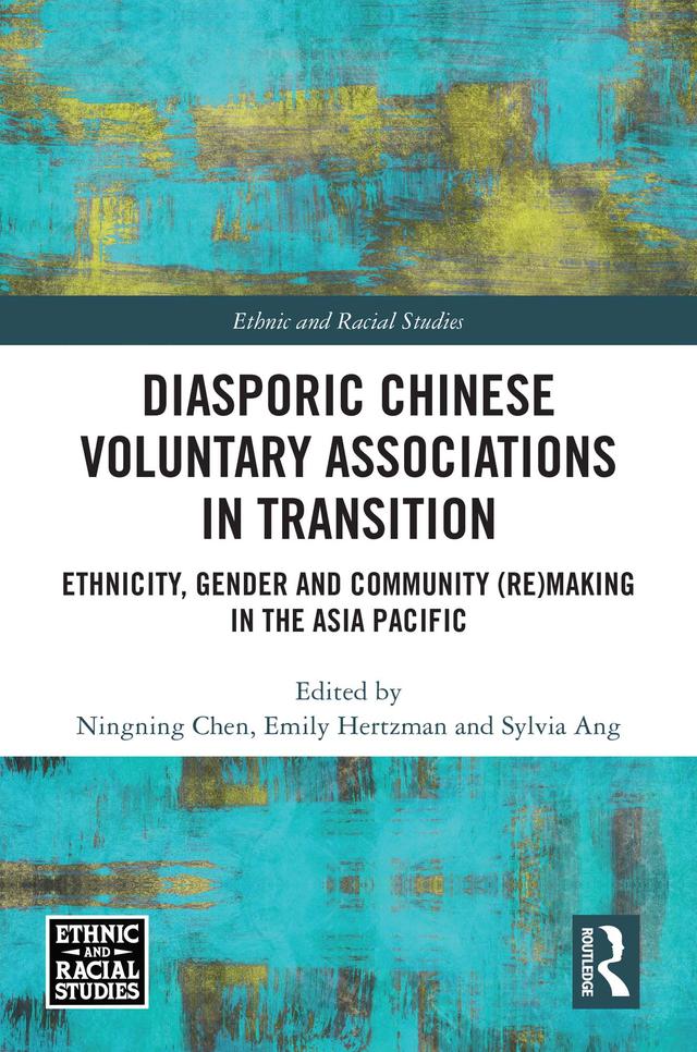 Diasporic Chinese Voluntary Associations in Transition by Emily Hertzman, Ningning Chen, Sylvia Ang