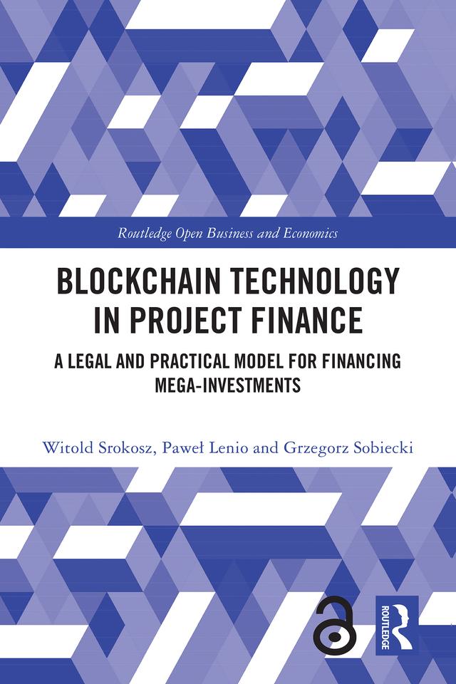 Blockchain Technology in Project Finance by Grzegorz Sobiecki, Paweł Lenio, Witold Srokosz