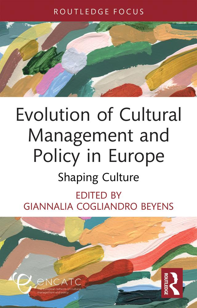 Evolution of Cultural Management and Policy in Europe by GiannaLia Cogliandro Beyens
