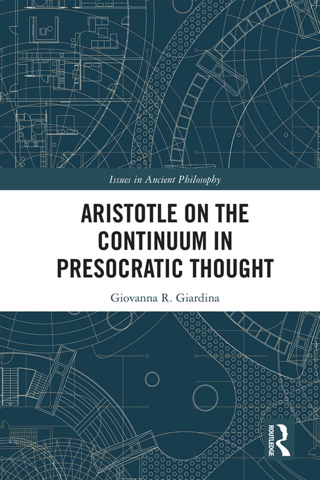 Aristotle on the Continuum in Presocratic Thought by Giovanna R. Giardina