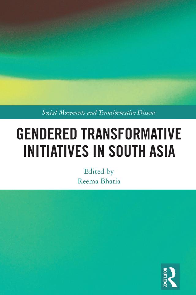 Gendered Transformative Initiatives in South Asia by Reema Bhatia