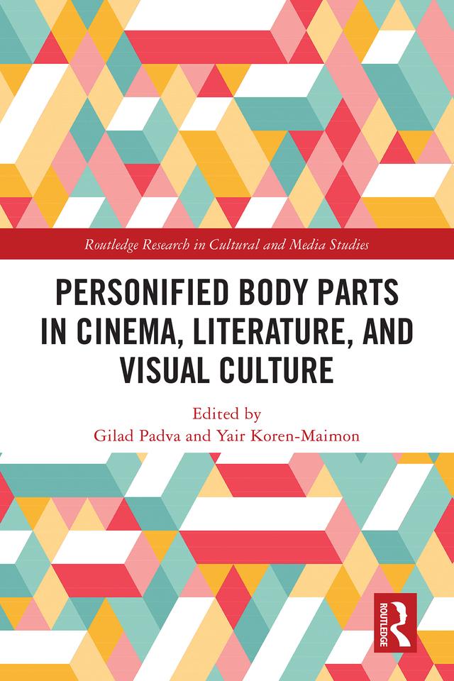 Personified Body Parts in Cinema, Literature, and Visual Culture by Gilad Padva, Yair Koren-Maimon