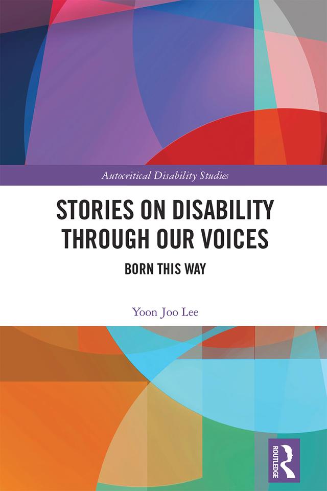 Stories on Disability Through our Voices by Yoon Joo Lee