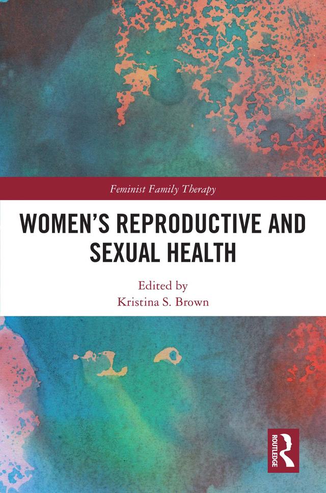 Women’s Reproductive and Sexual Health by Kristina S. Brown
