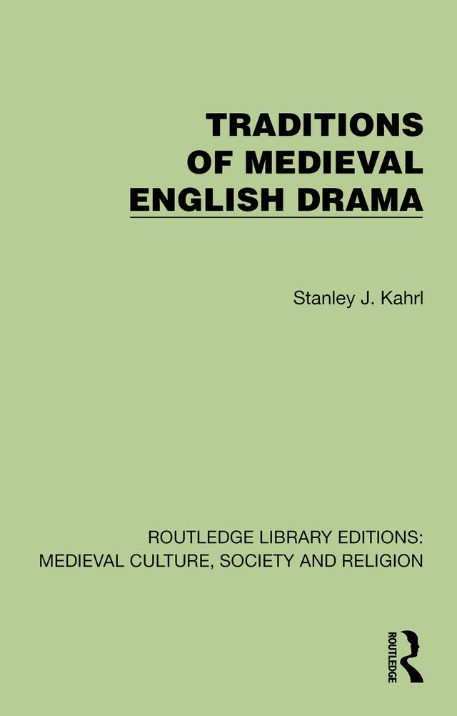 Traditions of Medieval English Drama by Stanley J. Kahrl