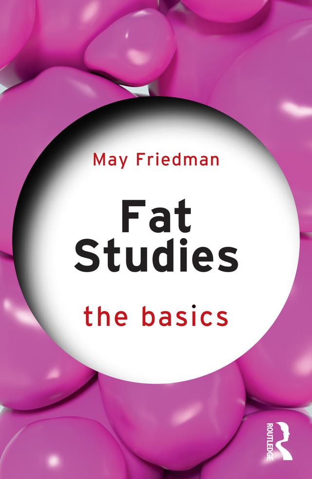 Fat Studies: The Basics by May Friedman