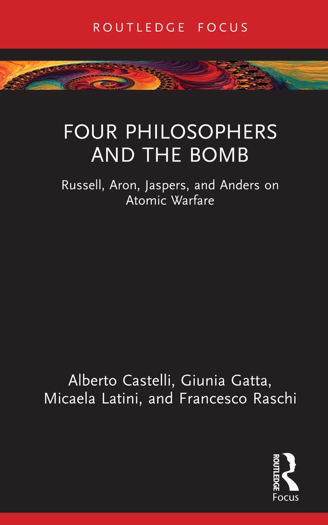 Four Philosophers and the Bomb by Alberto Castelli, Francesco Raschi, Giunia Gatta, Micaela Latini