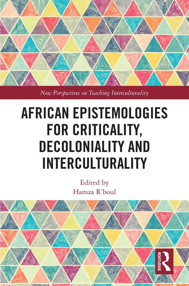 African Epistemologies for Criticality, Decoloniality and Interculturality by Hamza R'boul