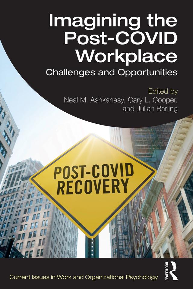 Imagining the Post-COVID Workplace by Cary L. Cooper, Julian Barling, Neal M. Ashkanasy