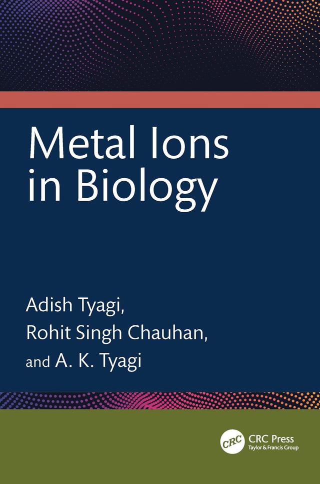 Metal Ions in Biology by Adish Tyagi, A. K. Tyagi, Rohit Singh Chauhan