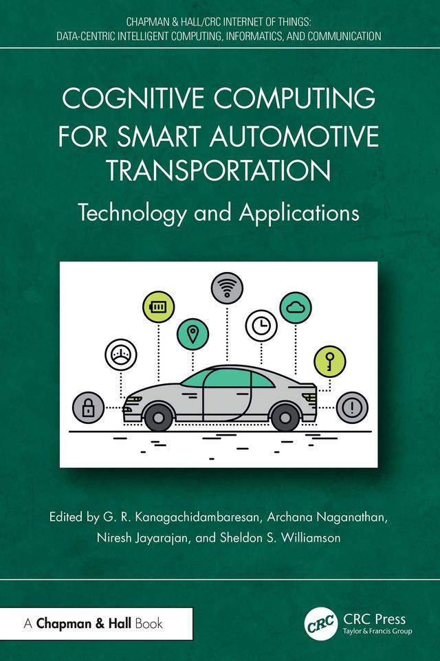 Cognitive Computing for Smart Automotive Transportation by Archana Naganathan, G. R. Kanagachidambaresan, Niresh Jayarajan, Sheldon S. Williamson