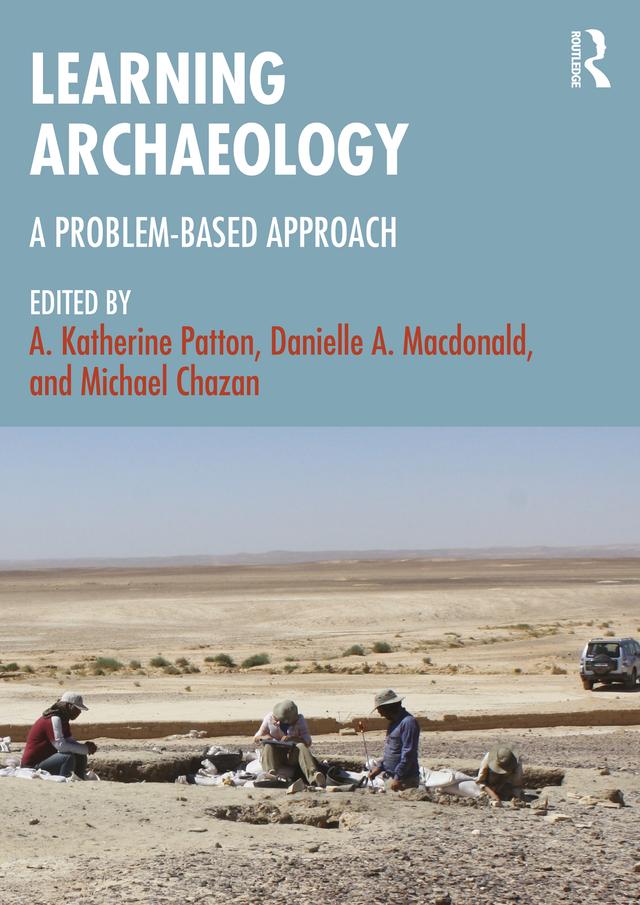 Learning Archaeology by A. Katherine Patton, Danielle A. Macdonald, Michael Chazan