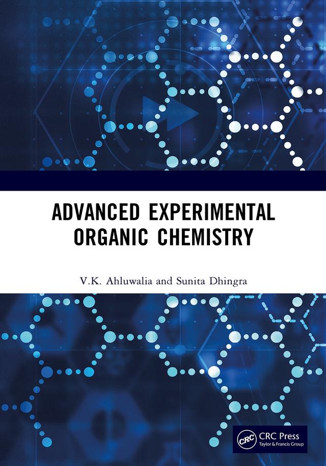 Advanced Experimental Organic Chemistry by Sunita Dhingra, V.K. Ahluwalia