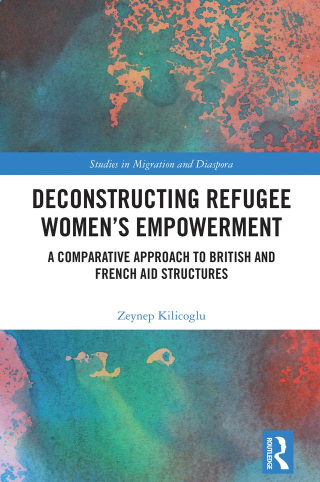Deconstructing Refugee Women’s Empowerment by Zeynep Kilicoglu