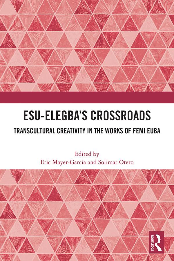 Esu-Elegba’s Crossroads by Eric Mayer-García, Solimar Otero