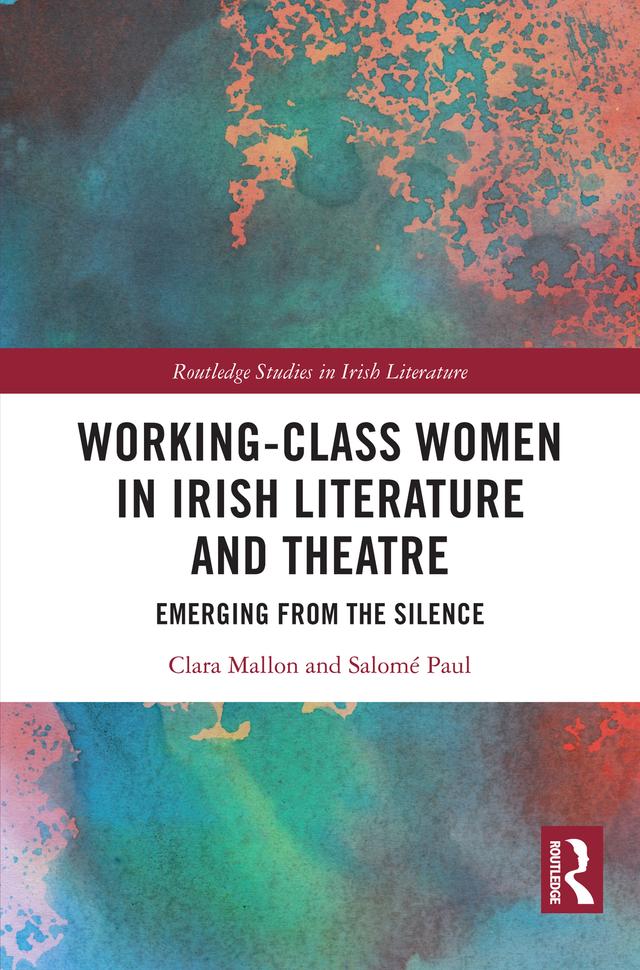 Working-Class Women in Irish Literature and Theatre by Clara Mallon, Salomé Paul