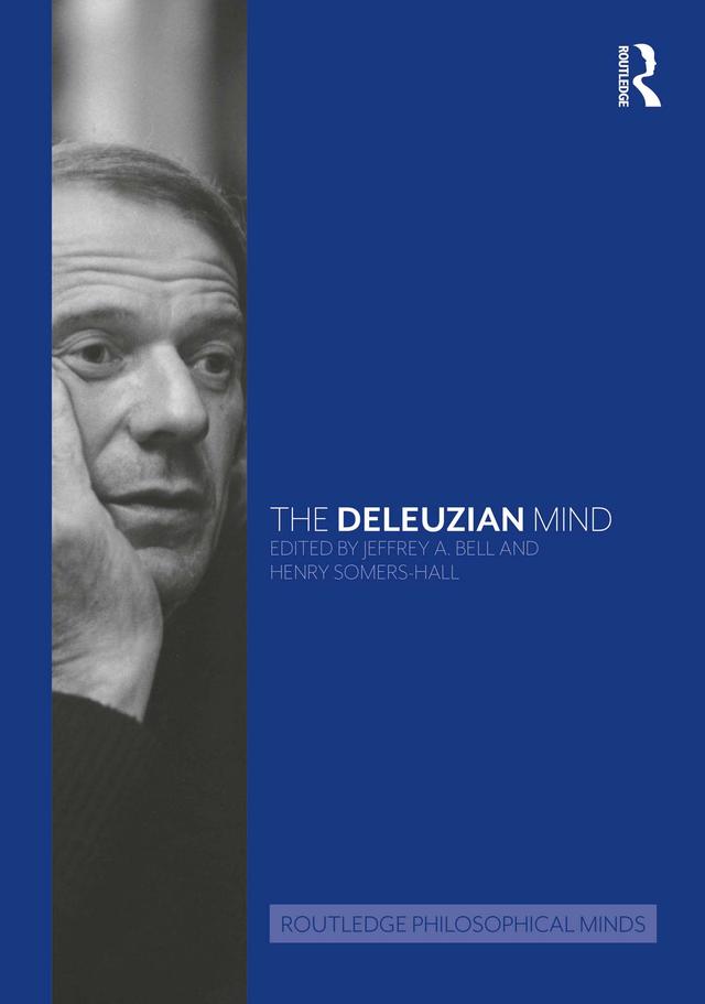 The Deleuzian Mind by Henry Somers-Hall, Jeffrey A. Bell
