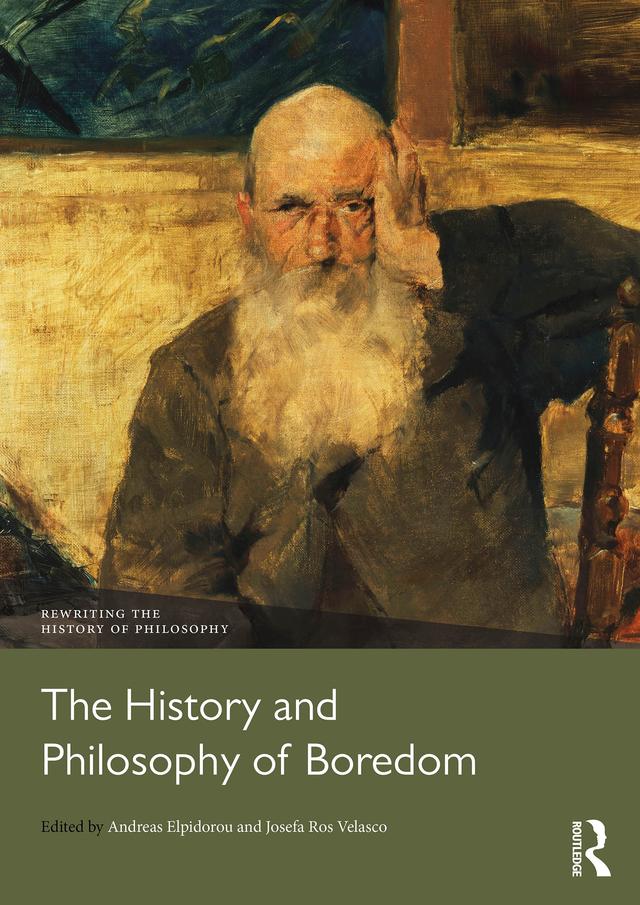 The History and Philosophy of Boredom by Andreas Elpidorou, Josefa Ros Velasco