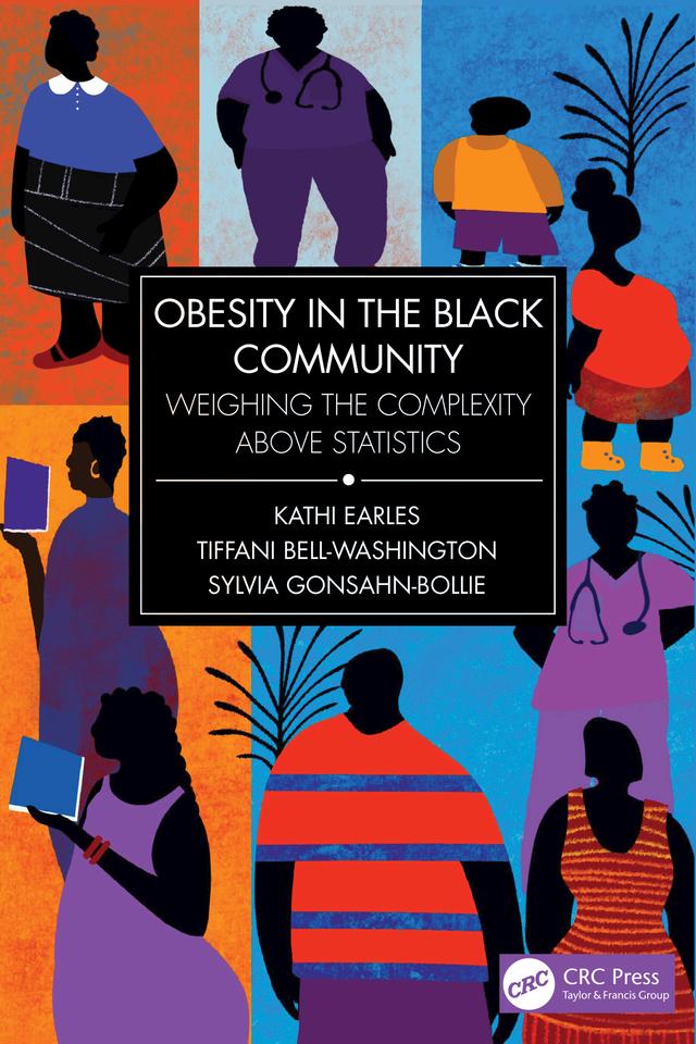 Obesity in the Black Community by Kathi Earles, Sylvia Gonsahn-Bollie, Tiffani Bell-Washington