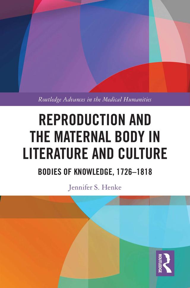 Reproduction and the Maternal Body in Literature and Culture by Jennifer S. Henke