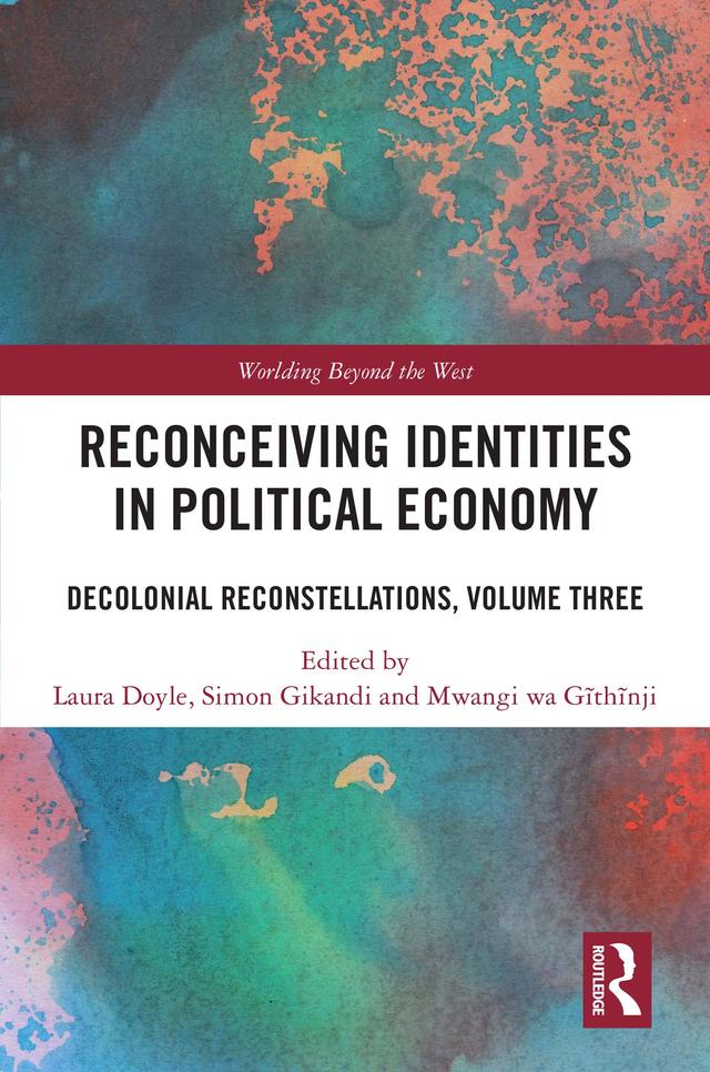 Reconceiving Identities in Political Economy by Laura Doyle, Mwangi wa Gĩthĩnji, Simon Gikandi