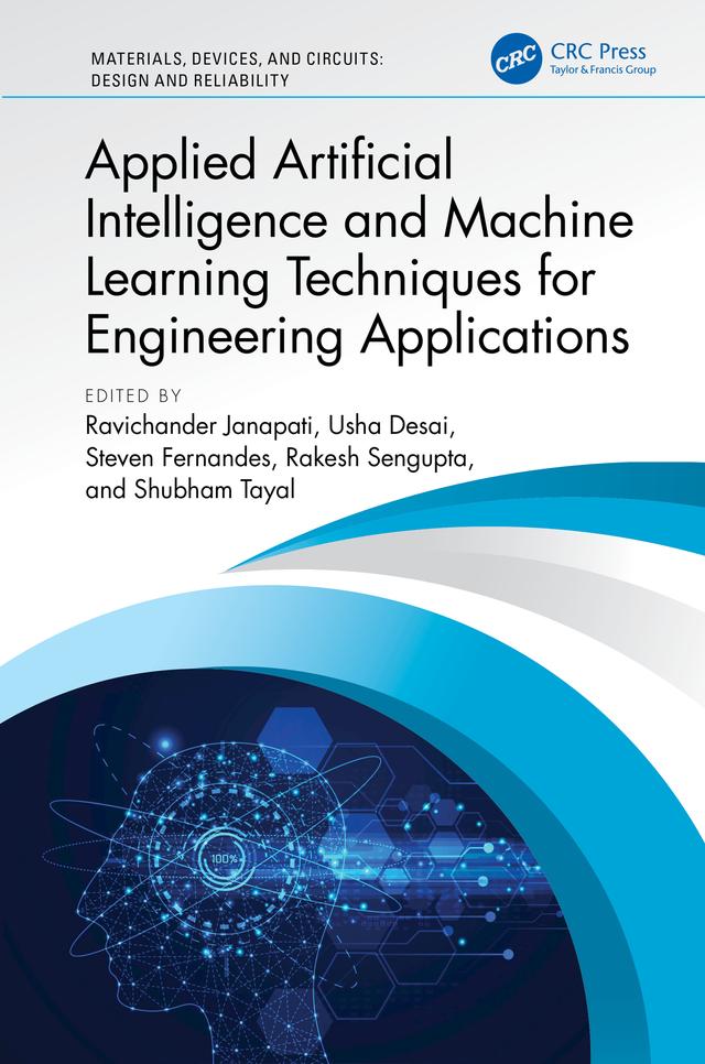 Applied Artificial Intelligence and Machine Learning Techniques for Engineering Applications by Rakesh Sengupta, Ravichander Janapati, Shubham Tayal, Steven L Fernandes, Usha Desai