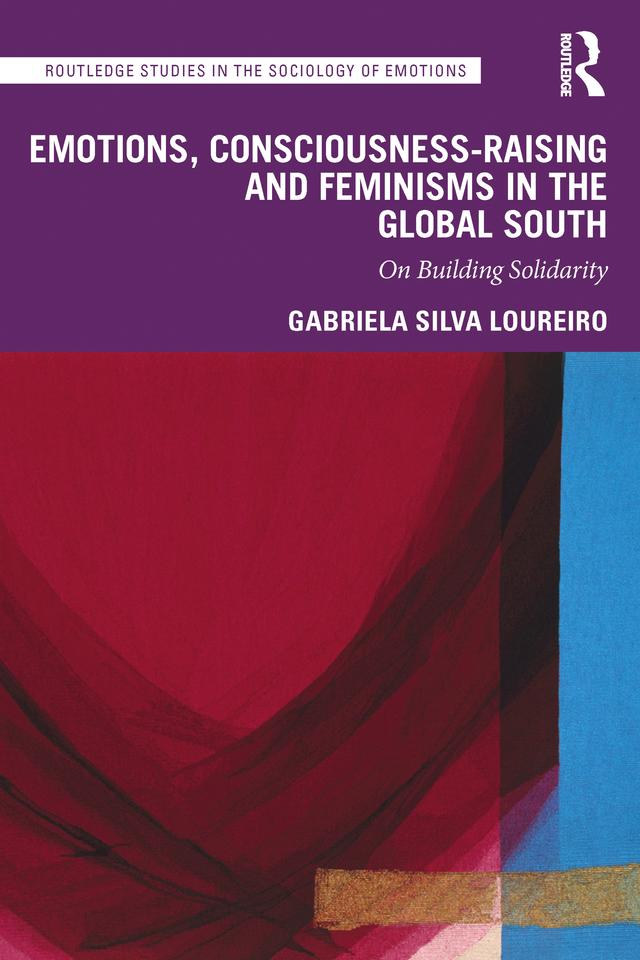 Emotions, Consciousness-Raising and Feminisms in the Global South by Gabriela Silva Loureiro