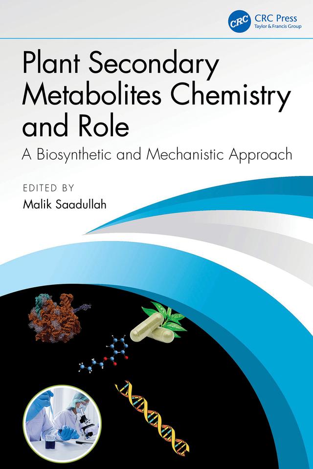 Plant Secondary Metabolites Chemistry and Role by Malik Saadullah
