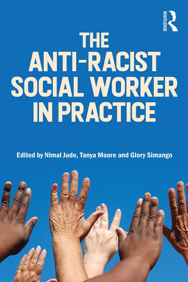The Anti-Racist Social Worker in Practice by Glory Simango, Nimal Jude, Tanya Moore