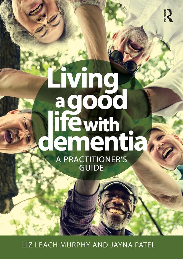 Living a good life with Dementia by Jayna Patel, Liz Leach Murphy