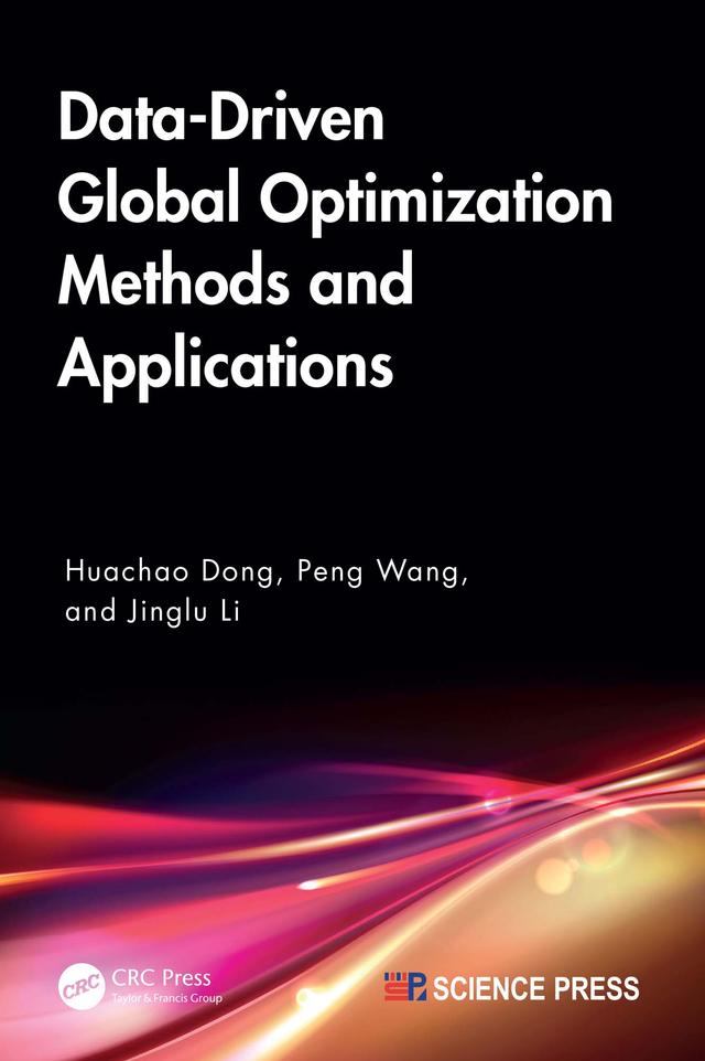 Data-Driven Global Optimization Methods and Applications by Huachao Dong, Jinglu Li, Peng Wang
