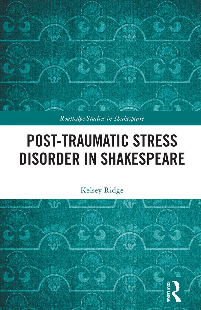 Post-Traumatic Stress Disorder in Shakespeare by Kelsey Ridge
