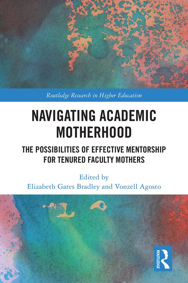 Navigating Academic Motherhood by Elizabeth Gates Bradley, Vonzell Agosto