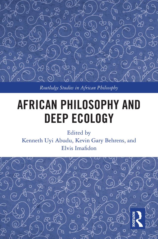 African Philosophy and Deep Ecology by Elvis Imafidon, Kenneth Uyi Abudu, Kevin Gary Behrens